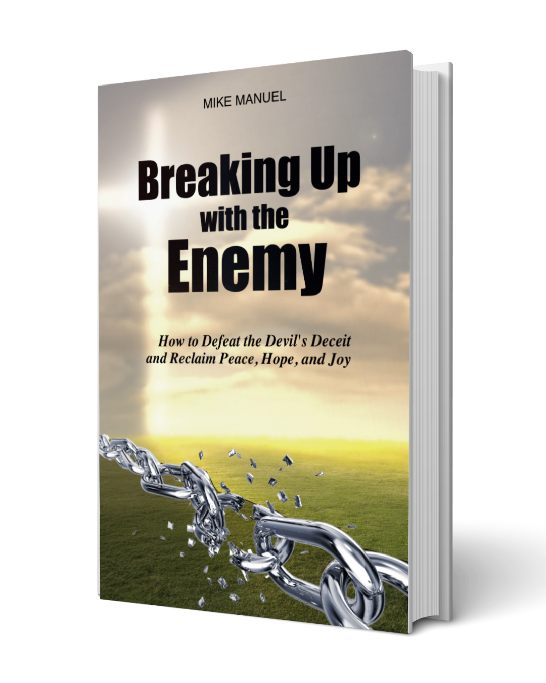 Breaking Up With The Enemy: How to Defeat the Devil's Deceit and Reclaim Peace, Hope, and Joy