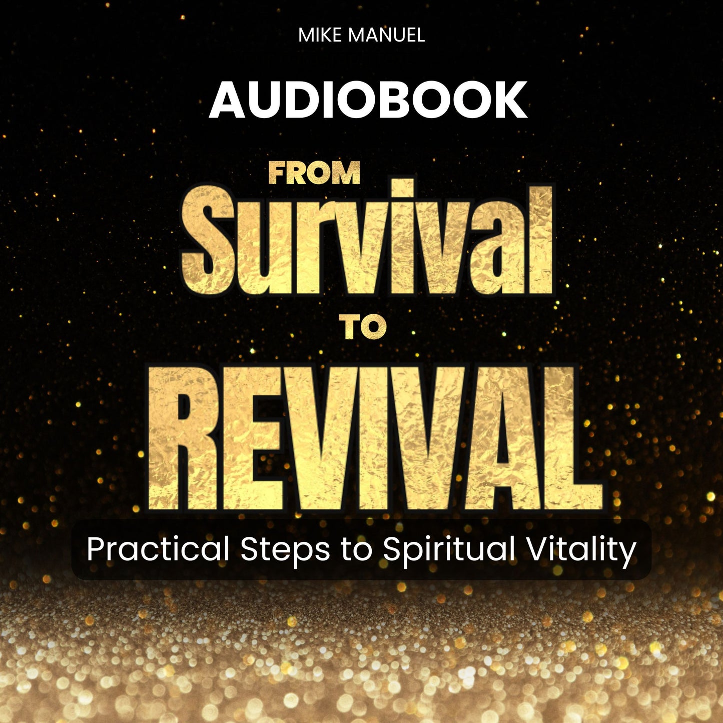From Survival To Revival: Practical Steps to Spiritual Vitality